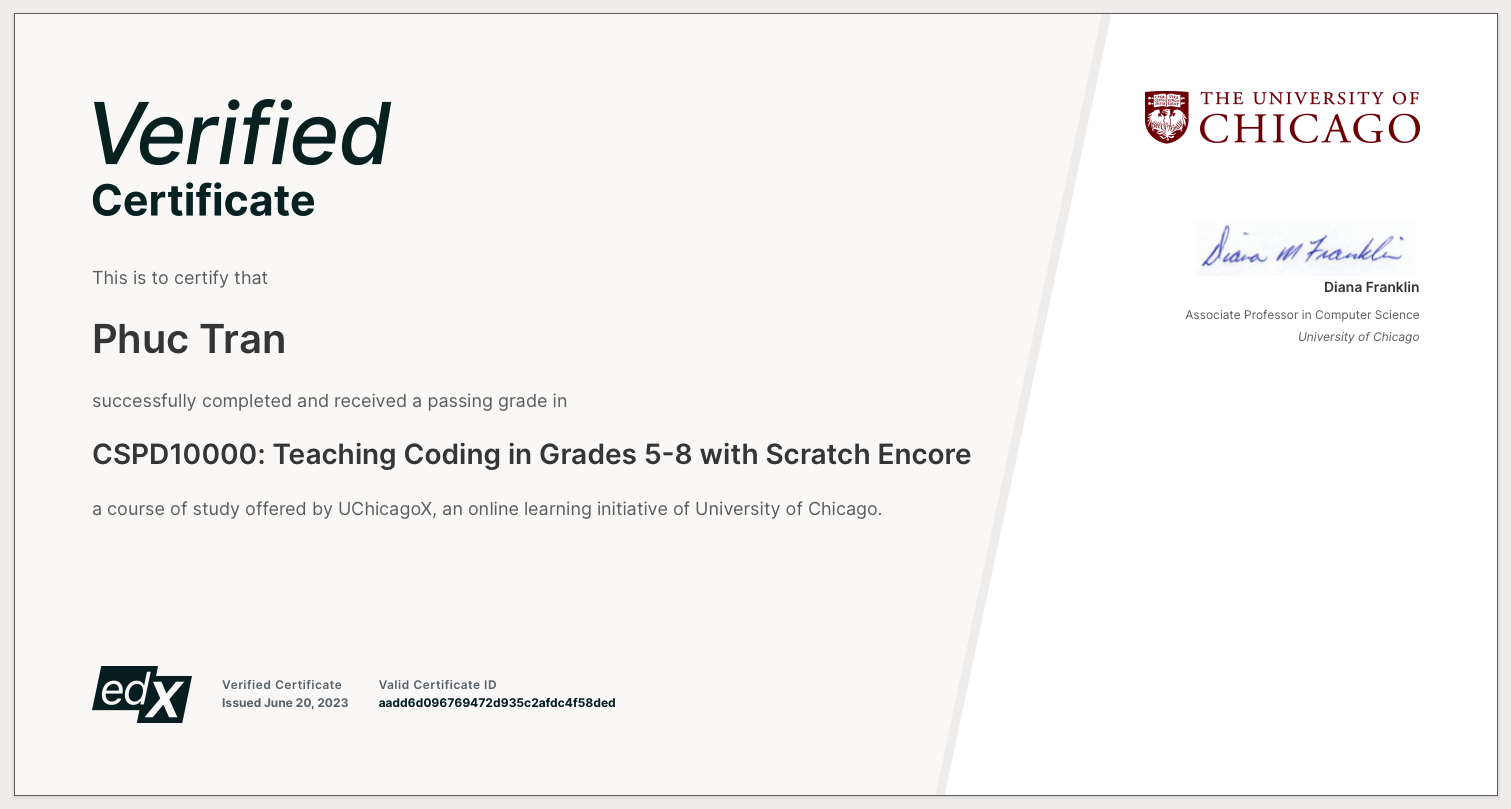 Chứng chỉ Verified Certificate khóa CSPD10000: Teaching Coding in Grades 5-8 with Scratch Encore, cấp cho Phuc Tran bởi UChicagoX - Đại học Chicago, ngày 20/06/2023
